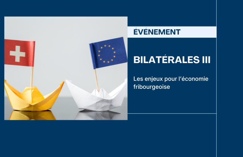 Bilatérales III : les enjeux pour l’économie fribourgeoise